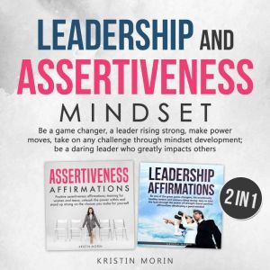 Leadership and Assertiveness Mindset ..., Kristin Morin