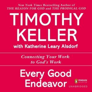 Every Good Endeavor, Timothy Keller