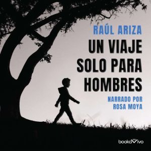 Un viaje solo para hombres A Trip fo..., Raul Ariza