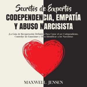 Secretos de Expertos  Codependencia,..., Maxwell Jensen