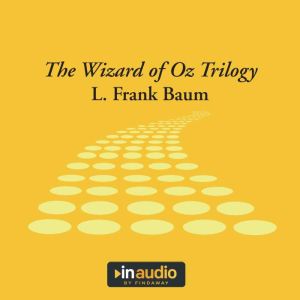 The Wizard of Oz Trilogy, L. Frank Baum