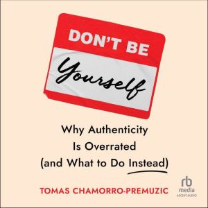 Dont Be Yourself, Tomas ChamorroPremuzic