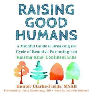 Raising Good Humans, Hunter Clarke Fields