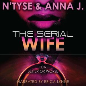The Serial Wife: For Better or Worse, Anna J.