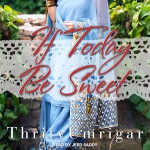 If Today Be Sweet, Thrity Umrigar