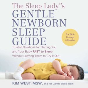The Sleep Ladys Gentle Newborn Slee..., Kim West MSW