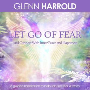 Let Go of Fear, Glenn Harrold