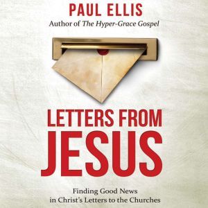Letters from Jesus Finding Good News..., Paul Ellis