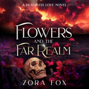Flowers and the Far Realm, Zora Fox