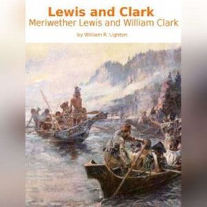 Lewis and Clark: Meriwether Lewis and William Clark - Audiobook ...