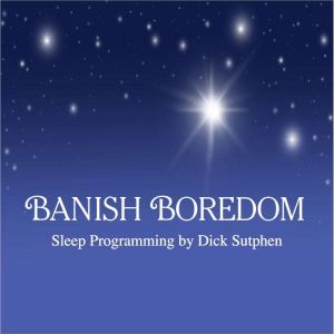 Banish Boredom Sleep Programming