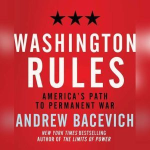 Washington Rules, Andrew J. Bacevich