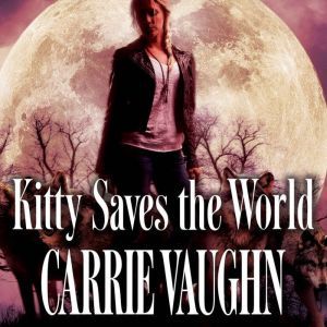 Kitty Saves the World, Carrie Vaughn
