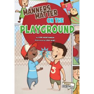Manners Matter on the Playground, Lori Mortensen