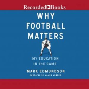 Why Football Matters, Mark Edmundson