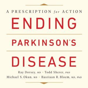 Ending Parkinsons Disease, Ray Dorsey