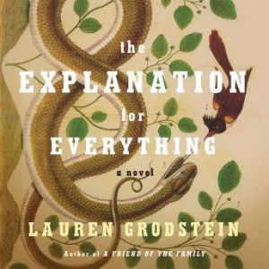 The Explanation for Everything, Lauren Grodstein