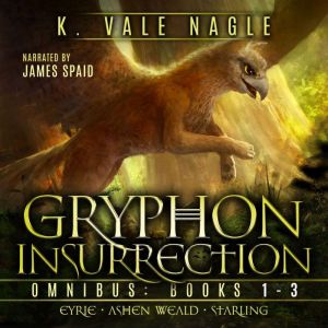 Gryphon Insurrection Boxed Set One E..., K. Vale Nagle