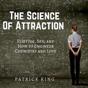 The Science of Attraction, Patrick King