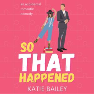 So That Happened, Katie Bailey