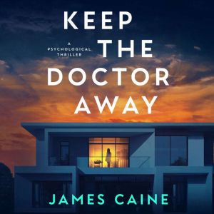 Keep the Doctor Away, James Caine
