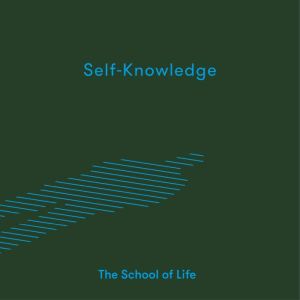 SelfKnowledge, The School Of Life