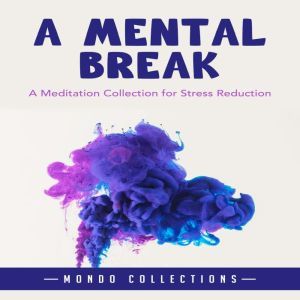 A Mental Break A Meditation Collecti..., Mondo Collections