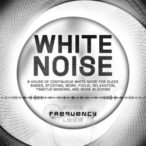 White Noise 8 Hours of Continuous Wh..., Pure Frequency Labs