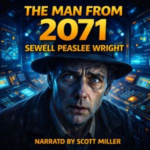 The Man From 2071, Sewell Peaslee Wright