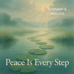 Peace Is Every Step: Book summary & analysis