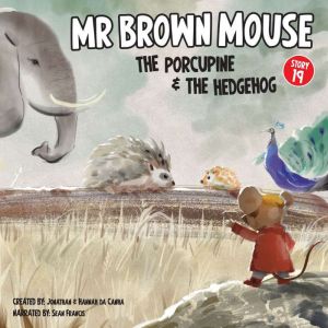 Mr Brown Mouse The Porcupine And The ..., Jonathan da Canha