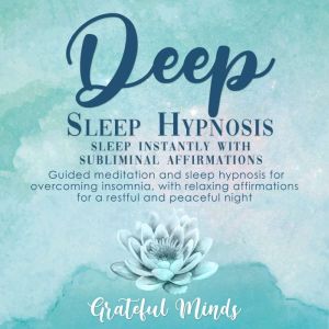 Deep Sleep Hypnosis Sleep Instantly ..., Grateful Minds
