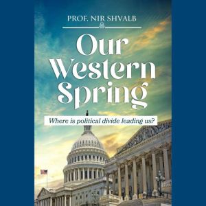 Our Western spring: Where is political divide leading us ?