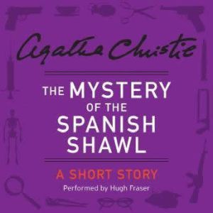 The Mystery of the Spanish Shawl, Agatha Christie