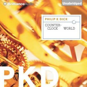 CounterClock World, Philip K. Dick