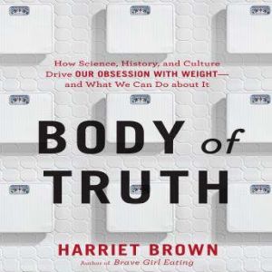 Body of Truth, Harriet Brown