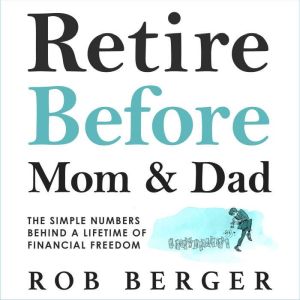 Retire Before Mom and Dad, Rob Berger