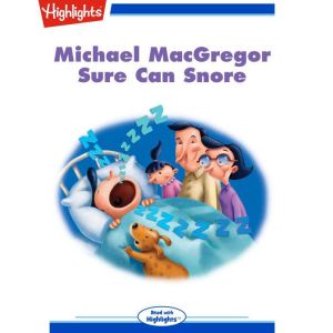 Michael MacGregor Sure Can Snore, Highlights for Children