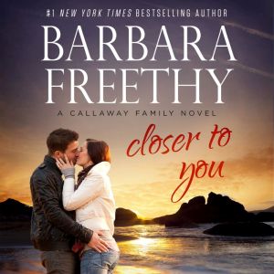 Closer To You, Barbara Freethy