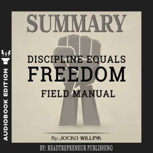 Summary of Discipline Equals Freedom..., Readtrepreneur Publishing