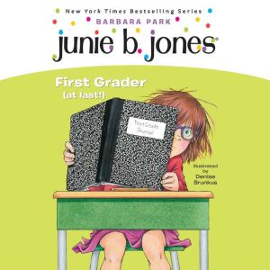 Junie B. Jones #18: First Grader (at last!)