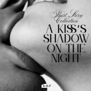 A Kisss Shadow on the Night, ASF