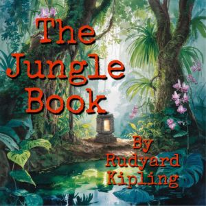 The Jungle Book, Rudyard Kipling