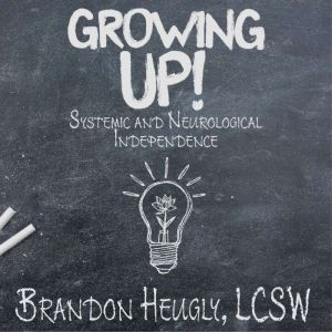 Growing Up!: Systemic and Neurological Independence