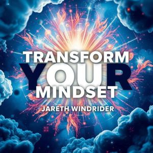 Transform Your Mindset: Secrets to Manifest Your Deepest Desires: "Transform your thinking! Discover powerful audio insights t