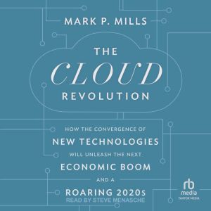 The Cloud Revolution, Mark P. Mills