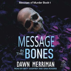 MESSAGE in the BONES, Dawn Merriman