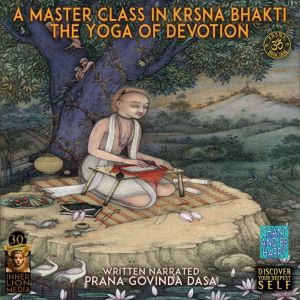 A Master Class In Krsna Bhakti, Prana Govinda Das Spiritual Teacher To Millions