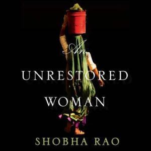 An Unrestored Woman, Shobha Rao