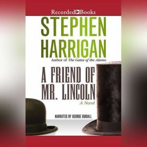 A Friend of Mr. Lincoln, Stephen Harrigan